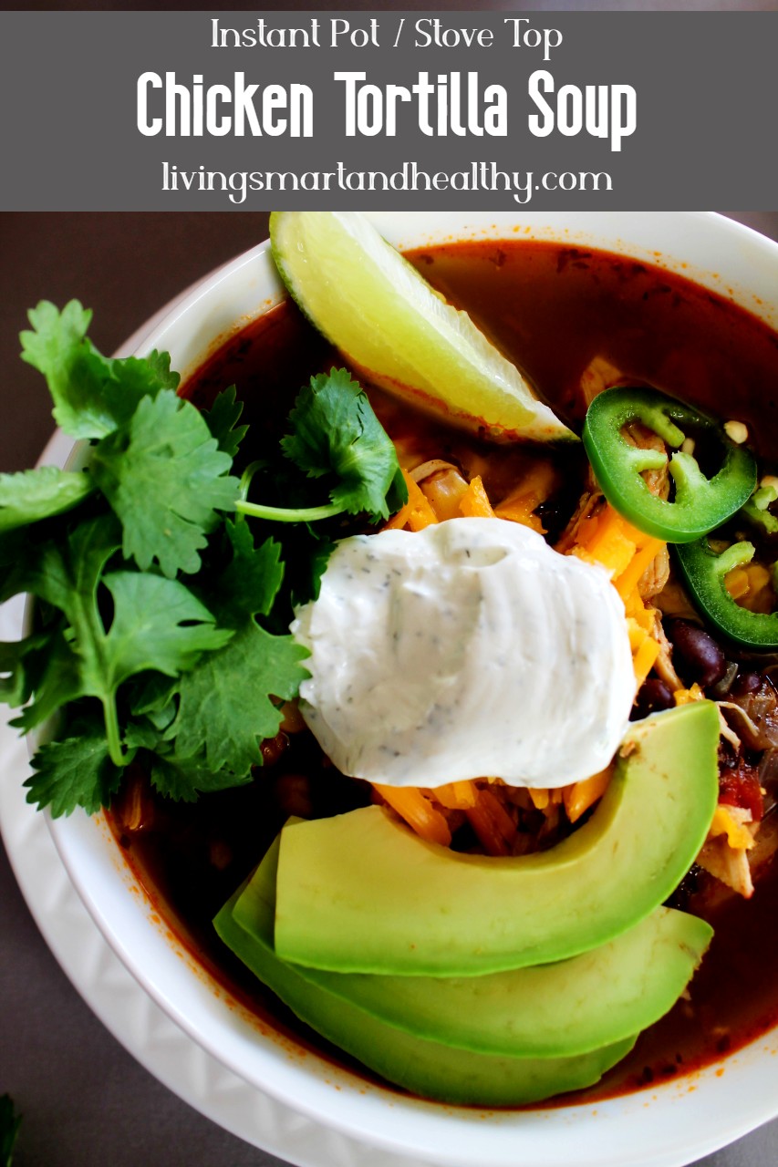 Chicken Tortilla Soup - Instant Pot, Stove Top - Living Smart And Healthy