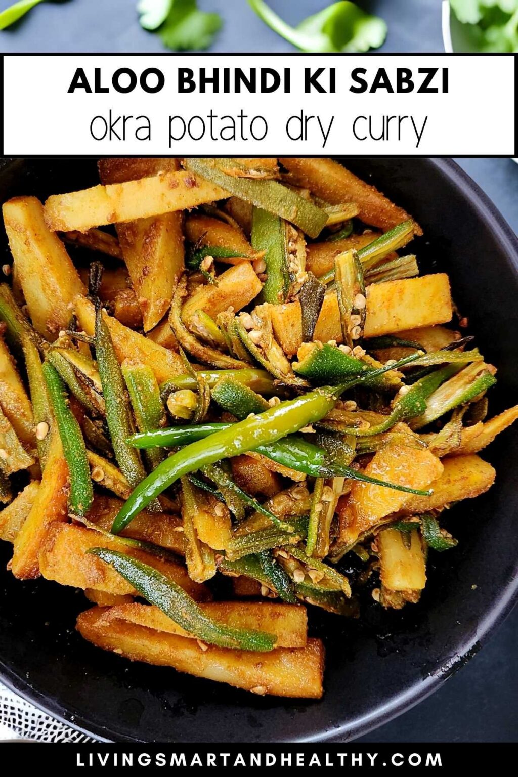 Aloo Bhindi | Indian Potatoes Okra Stir Fry - Living Smart And Healthy