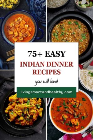 75+ Easy Indian Dinner Recipes & Ideas - Living Smart And Healthy
